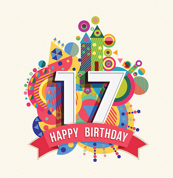 Happy birthday 17 year greeting card poster color Happy Birthday seventeen 17 year, fun celebration greeting card with number, text label and colorful geometry design. EPS10 vector... number 17 stock illustrations