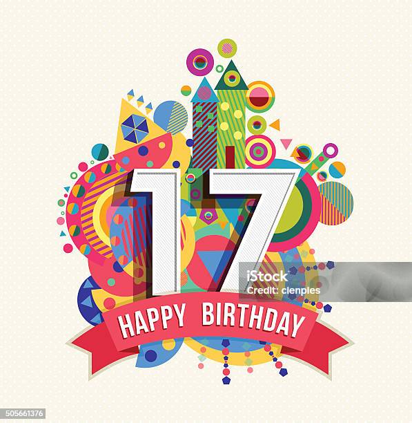Happy Birthday 17 Year Greeting Card Poster Color Stock Illustration - Download Image Now - Number 17, 16-17 Years, Birthday
