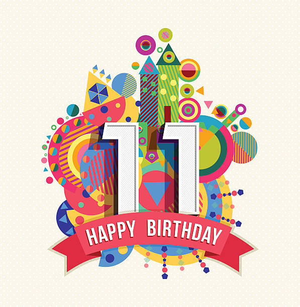 Happy birthday 11 year greeting card poster color Happy Birthday eleven 11 year, fun celebration greeting card with number, text label and colorful geometry design. EPS10 vector... junior high age stock illustrations
