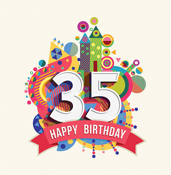 Happy birthday 35 year greeting card poster color Happy Birthday thirty five 35 year, fun celebration greeting card with number, text label and colorful geometry design. EPS10 vector... number 35 stock illustrations
