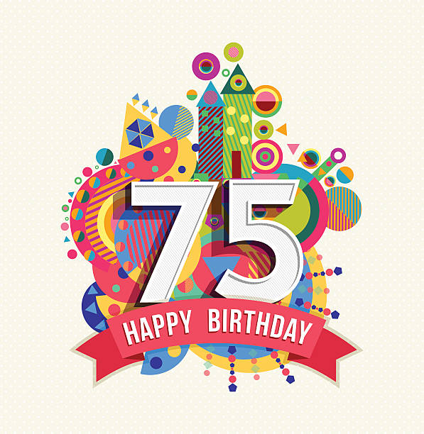Happy birthday 75 year greeting card poster color Happy Birthday seventy five 75 year, fun celebration greeting card with number, text label and colorful geometry design. EPS10 vector... senior birthday card stock illustrations