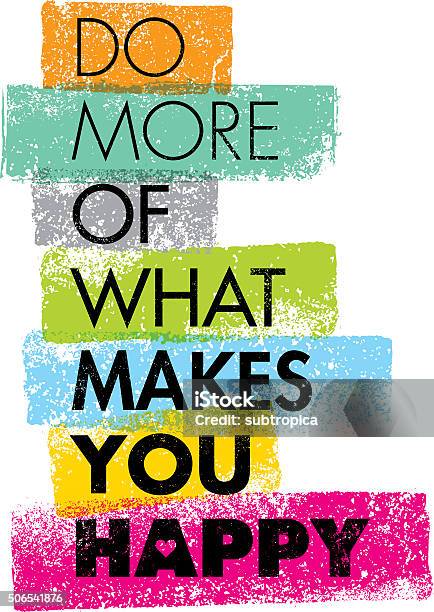 Do More Of What Makes You Happy Stock Illustration - Download Image Now - Happiness, Poster, Motivation