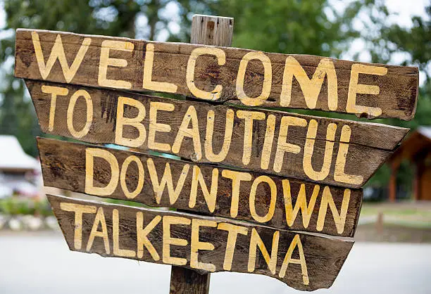 The "Welcome to Beautiful Downtown Talkeetna" sign in Talkeetna, Alaska.