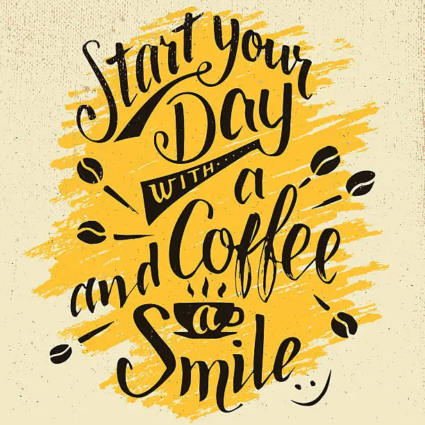 Vector illustration of Start your day with a coffee and smile calligraphy
