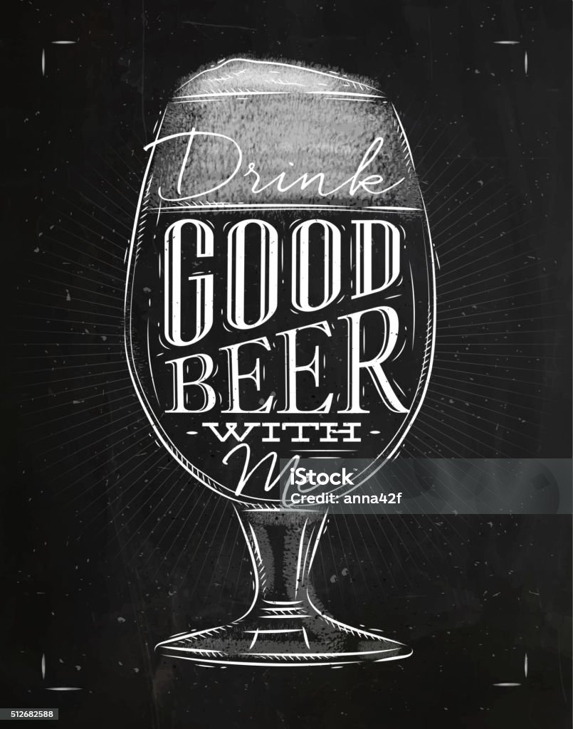 Poster good beer chalk Poster beer glass lettering drink good beer with me drawing in vintage style with chalk on chalkboard background Alcohol - Drink stock vector