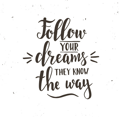 Follow your dreams they know the way. T-shirt hand lettered calligraphic design. Inspirational vector typography. Vector illustration.