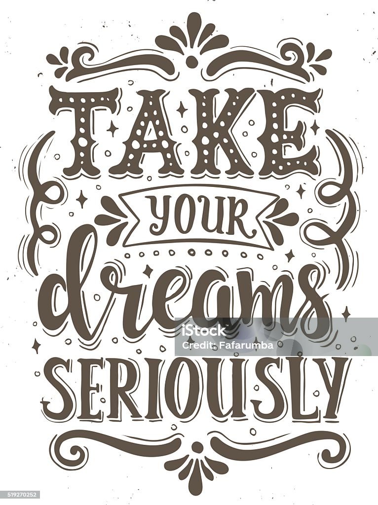 Take your dreams seriously. Conceptual handwritten phrase. Take your dreams seriously. Conceptual handwritten phrase. T shirt hand lettered calligraphic design. Inspirational vector typography. Arts Culture and Entertainment stock vector