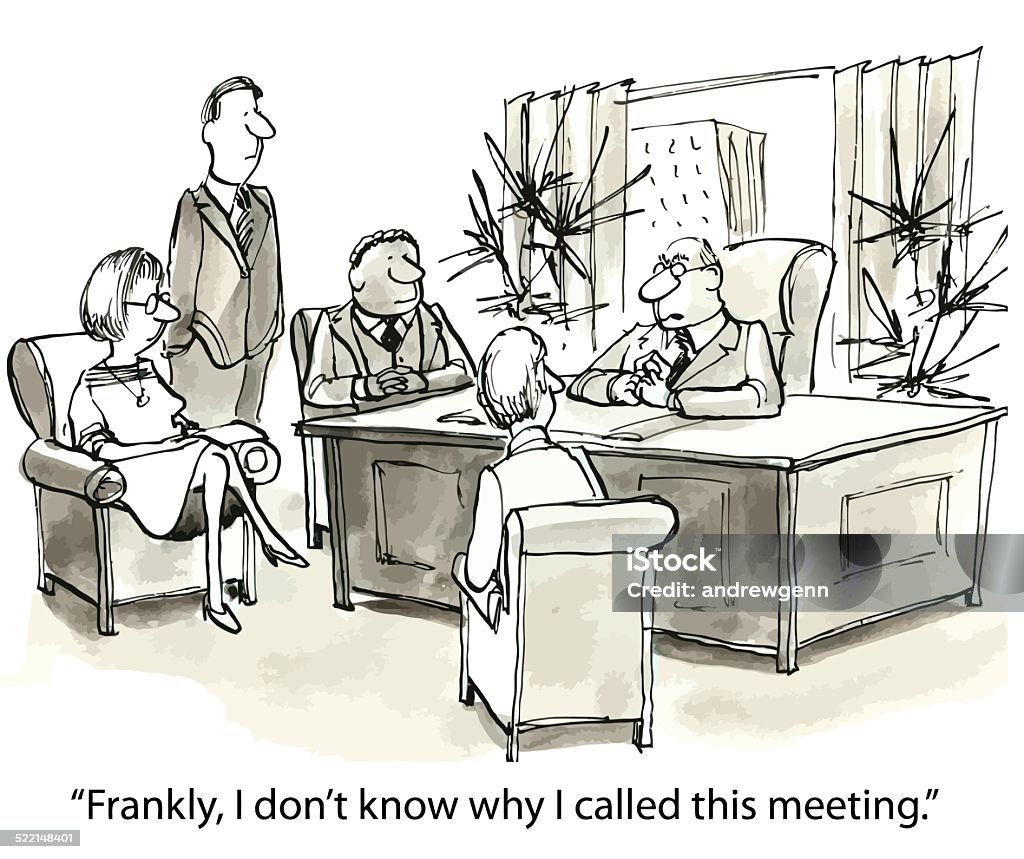 Too Many Meetings "Frankly, I don't know why I called this meeting." Meeting stock vector