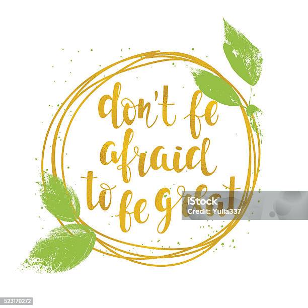 Dont Be Afraid To Be Great Lettering Stock Illustration - Download Image Now - Motivation, Quotation - Text, Art