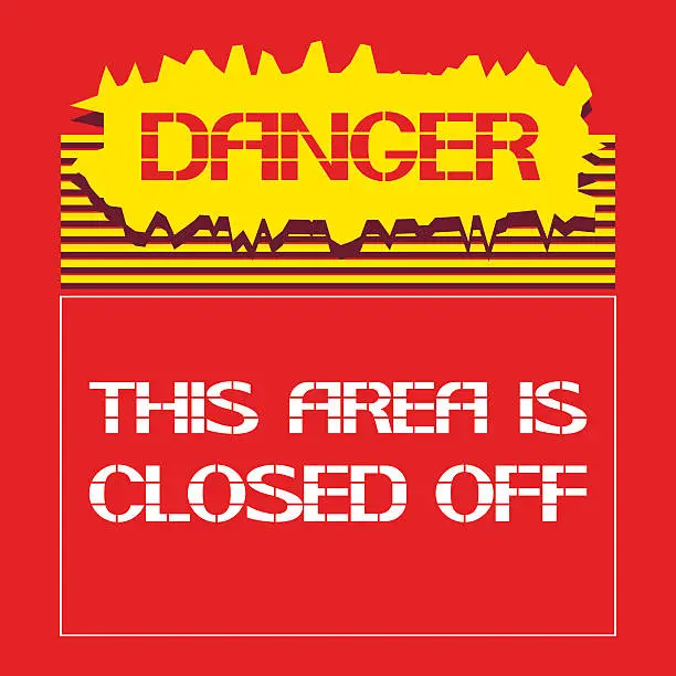 Vector illustration of Danger.This area is closed off.