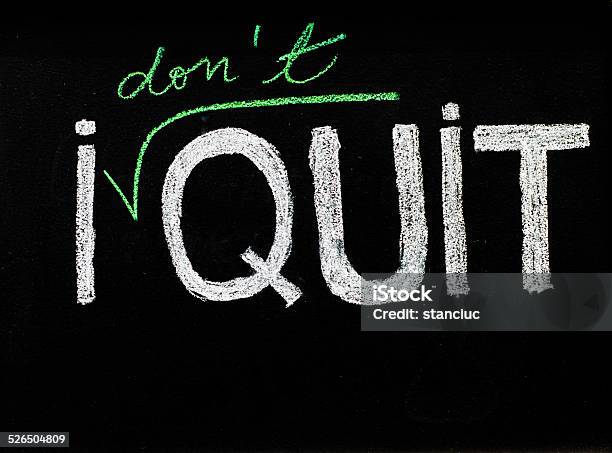 I Dont Quit Message Handwriting With Chalk On Blackboard Stock Photo - Download Image Now