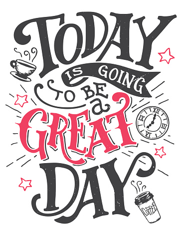 Today is going to be a great day. Inspirational quote hand-lettering card. Motivational typography for cards, wall prints and posters. Home decor plaque and sign isolation on white background