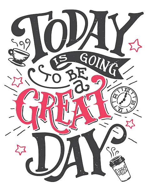 Vector illustration of Today is going to be a great day lettering card