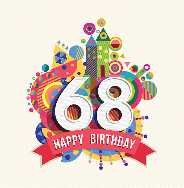 Happy birthday 68 year greeting card poster color Happy Birthday sixty eight 68 year, fun celebration anniversary greeting card with number, text label and colorful geometry design. EPS10 vector. $69 stock illustrations