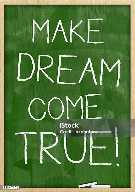 Make Your Dream Come True Stock Photo - Download Image Now - 2015, Achievement, Advice