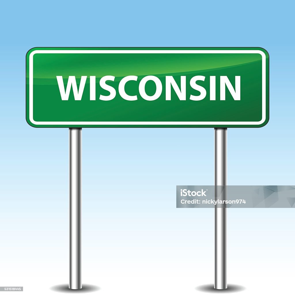 Wisconsin Green Background Wisconsin Green Sign Stock Illustration - Download Image Now - 2015 ...