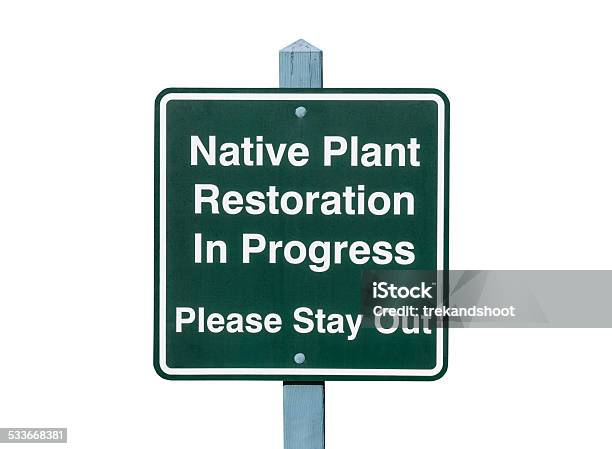 Native Plant Restoration Sign Isolated Stock Photo - Download Image Now - 2015, Cut Out, Environment