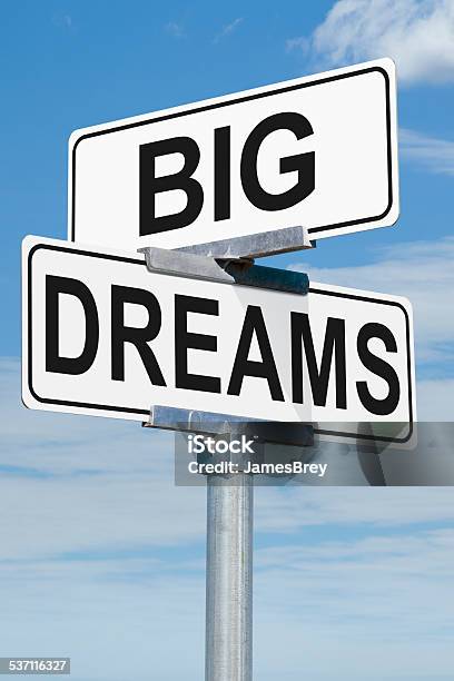 Big Dreams Street Sign Stock Photo - Download Image Now - 2015, Achievement, Aspirations