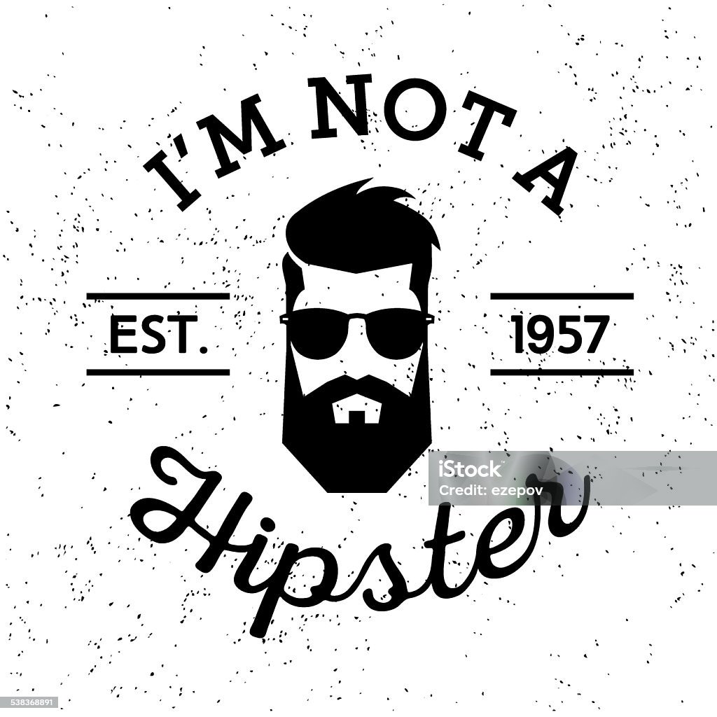 hipster vintage label black and white vintage label badge or logo I'm Not A Hipster with head beard glasses ( T-Shirt Print ) 2015 stock vector