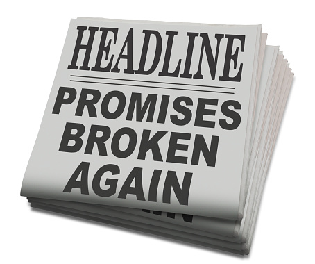 Newspaper Headline; Promises Broken Again