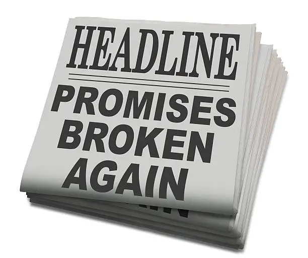 Photo of Newspaper Headline; Promises Broken Again