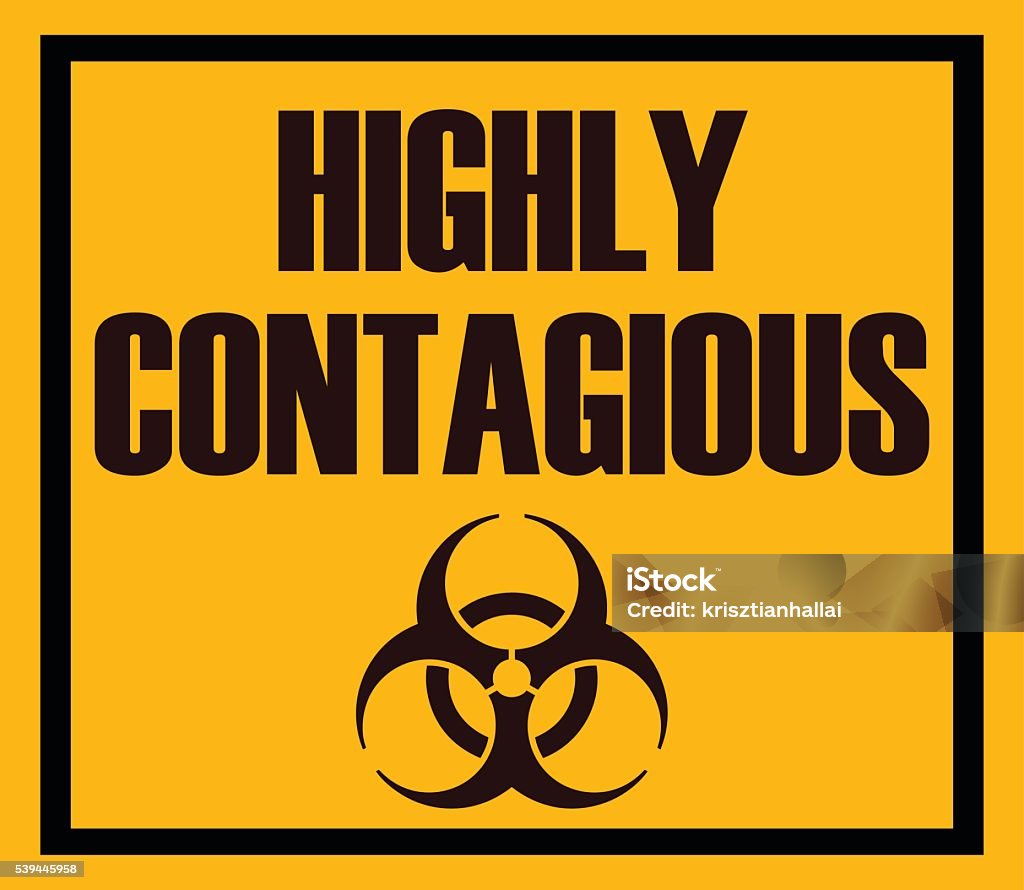 Highly Contagious Warning Sign Stock Illustration Download Image Now Highly Contagious Warning Sign Stock Illustration Download Image Now