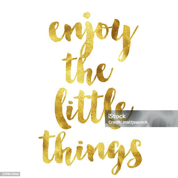Enjoy The Little Things Gold Foil Message Stock Illustration - Download Image Now - Creativity, Inspiration, Quotation - Text