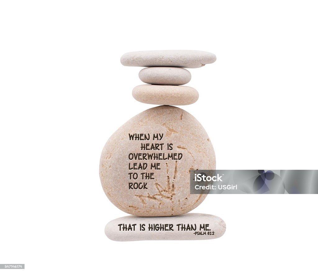 Stones Stacked Religious Quote Psalms Stones Stacked Religious Quote Psalms: When my heart is overwhelmed lead me to the rock that is higher than me. Psalms Stock Photo