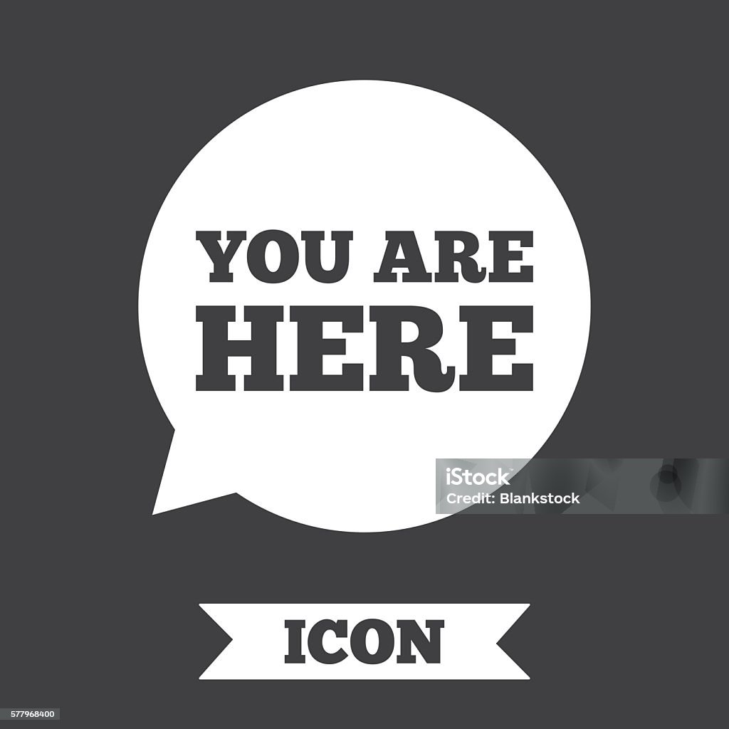 You are here sign icon. Info speech bubble. You are here sign icon. Info speech bubble. Map pointer with your location. Graphic design element. Flat you are here symbol on dark background. Vector Backgrounds stock vector