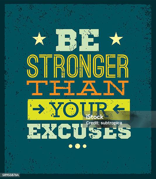 Be Stronger Than Your Excuses Motivation Quote Stock Illustration - Download Image Now - Motivation, Poster, Quotation - Text