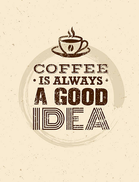 ilustrações de stock, clip art, desenhos animados e ícones de coffee is always a good idea. creative vector quote - coffee stained wood stain coffee cup