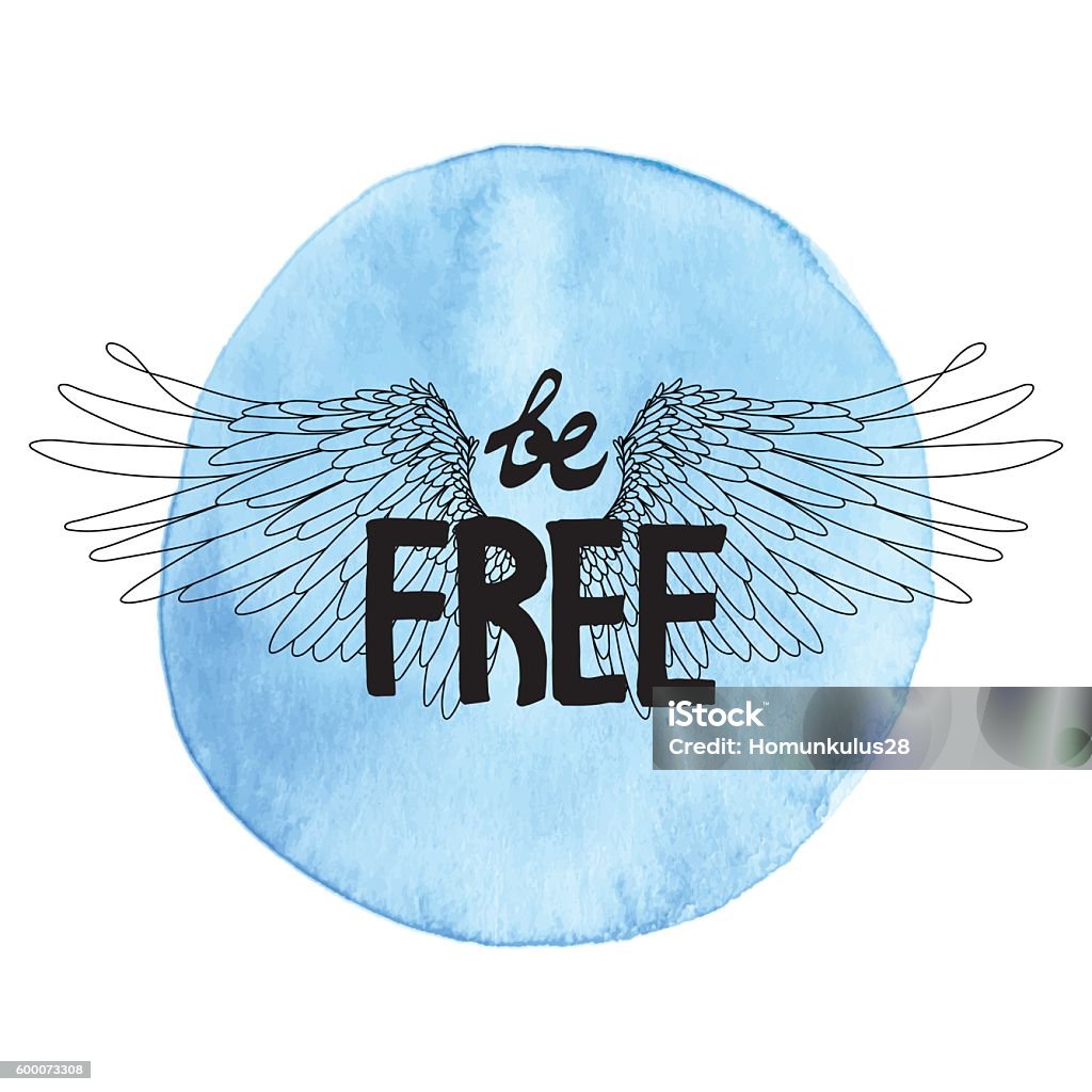 Concept art with slogan and wings Be free. Concept art with hand written slogan and wings drawn in line art style. Blue circle watercolor texture on background. T-shirt design. Angel stock vector