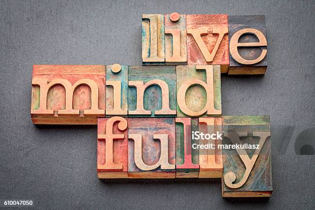 Live Mindfully In Wood Type Stock Photo - Download Image Now - Mindfulness, Typescript, Advice