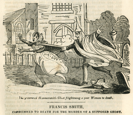 This woodcut relates to the “Hammersmith Ghost” murder case in 1804. The previous year, several people claimed to have been attacked by a ghost in Hammersmith, London. Armed patrols were set up and in January 1804 a member of one of the patrols shot and killed an innocent man, Thomas Millwood, thinking him to be the “ghost”. The patrol member was Francis Smith, who was tried, found guilty and sentenced to death, though the sentence was commuted to a year’s hard labour. 