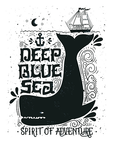 Deep blue sea. Hand drawn nautical vintage label with a whale, boat, anchor, lettering and decoration elements. This illustration can be used as a print on T-shirts and bags.