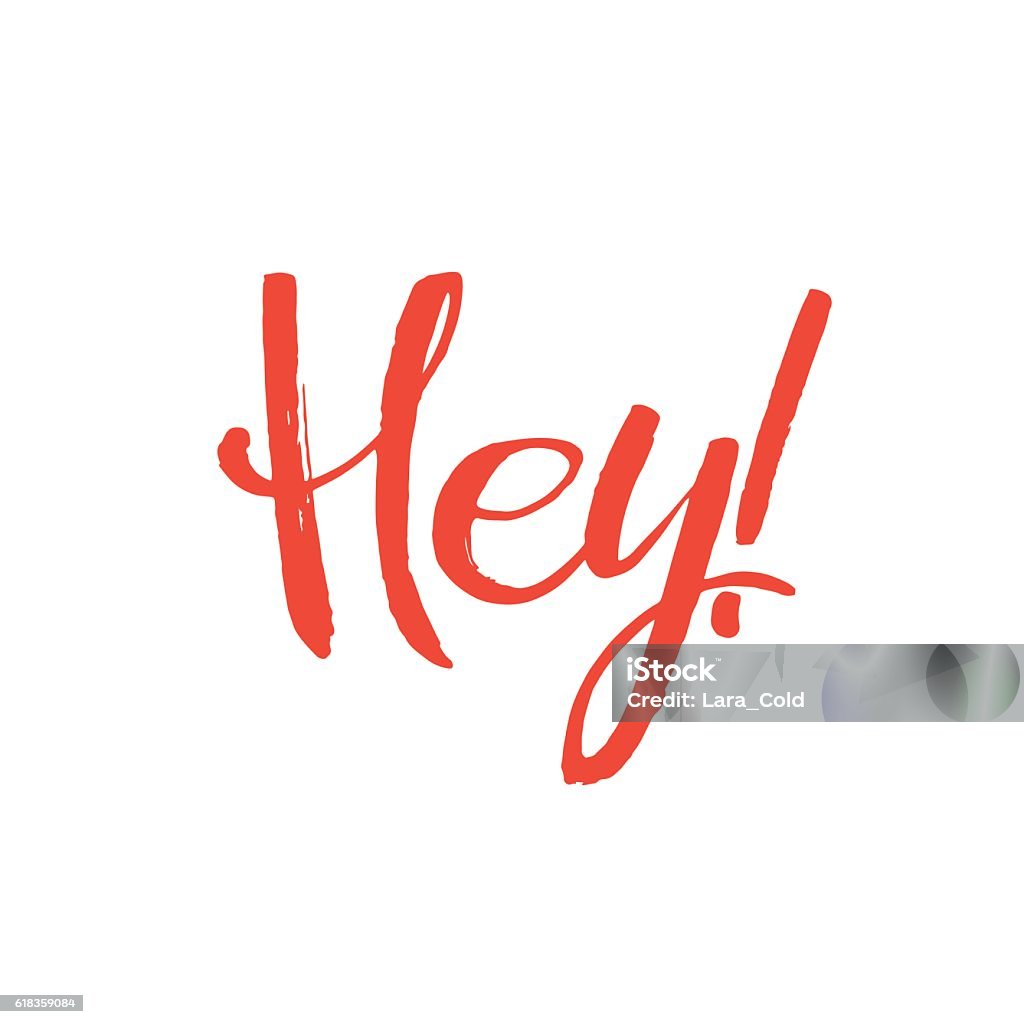 Hey Hand Sign Hey Hand Written Design Custom Lettering Drawn Calligraphy Stock ...