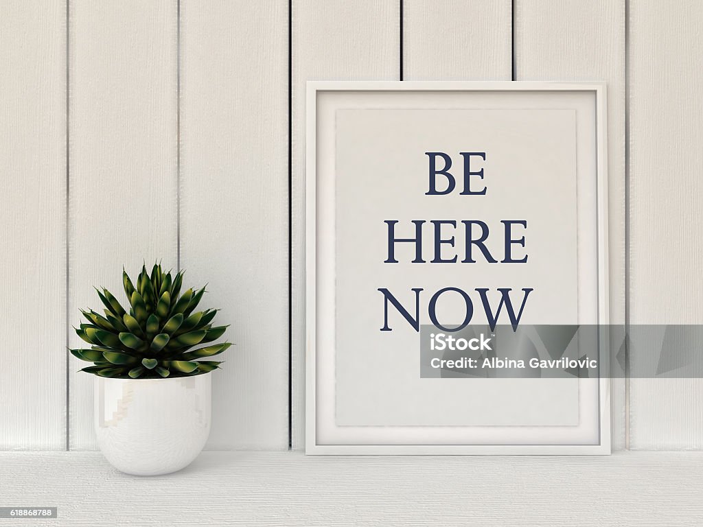 Slow living concept. Inspiration motivation quote Be here now. Slow living concept. Inspiration motivation quote Be here now. Mindfulness , Life, Happiness concept. Poster in frame Scandinavian style home interior decoration. 3D render Mindfulness Stock Photo