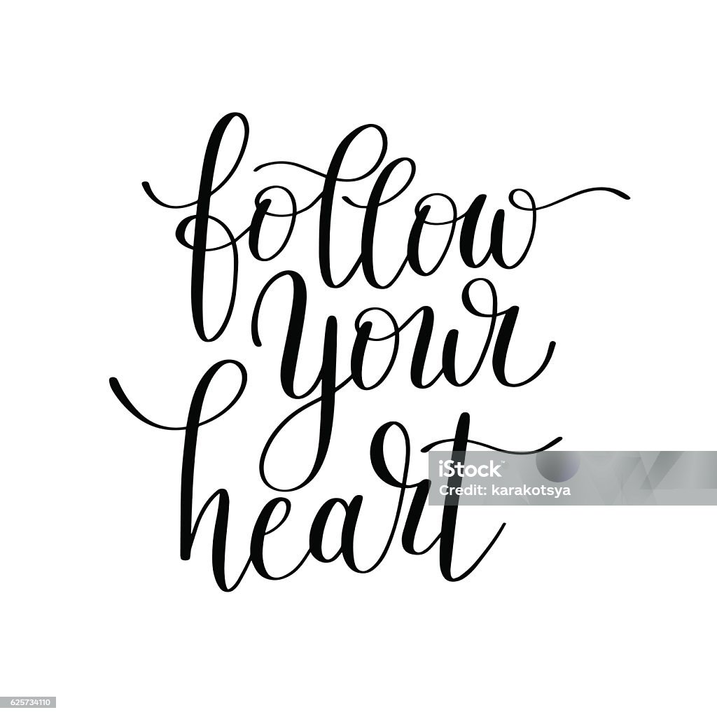follow your heart inscription ink lettering modern brush calligr follow your heart black and white inscription ink lettering modern brush calligraphy, vector illustration Calligraphy stock vector