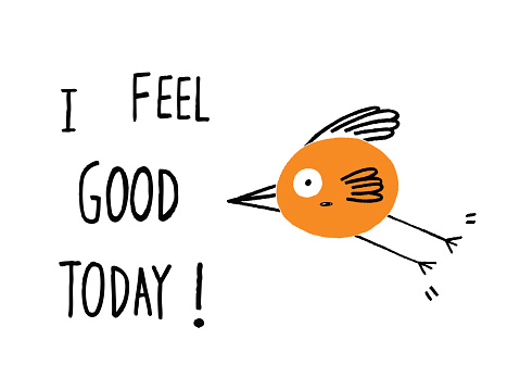 I Feel Good Today!. Happy bird hand drawn vector illustration