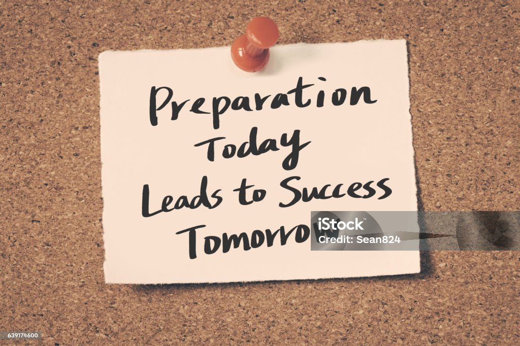 Preparation Today Leads to Success Tomorrow Preparation Stock Photo