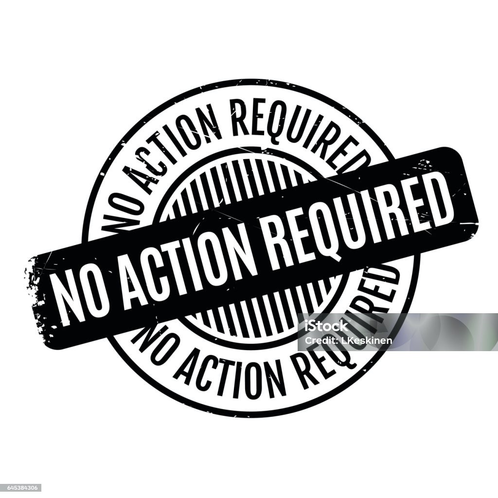 No Action Required rubber stamp No Action Required rubber stamp. Grunge design with dust scratches. Effects can be easily removed for a clean, crisp look. Color is easily changed. Aging Process stock vector