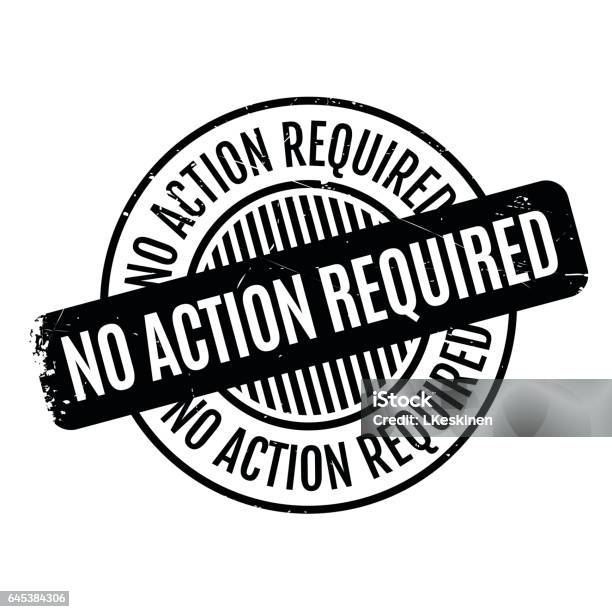 No Action Required Rubber Stamp Stock Illustration - Download Image Now - Aging Process, Badge, Conceptual Symbol