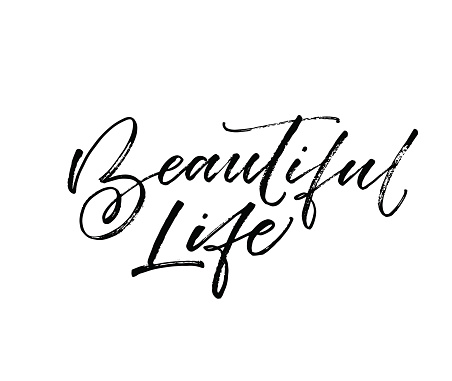 Beautiful life postcard. Positive lettering. Ink illustration. Modern brush calligraphy. Isolated on white background.