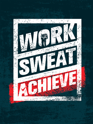 Work. Sweat. Achieve. Workout and Fitness Motivation Quote. Creative Vector Typography Grunge Banner Concept.