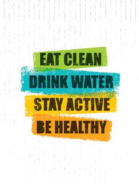 Eat Clean. Drink Water. Stay Active. Be Healthy. Inspiring Creative Motivation Quote Template. Vector Typography Banner Eat Clean. Drink Water. Stay Active. Be Healthy. Inspiring Creative Motivation Quote Template. Vector Typography Banner Design Concept On Grunge Texture Rough Background inspiration borders stock illustrations