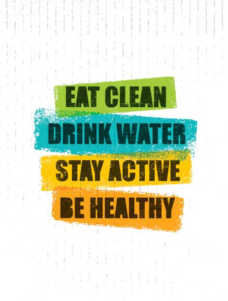 Eat Clean. Drink Water. Stay Active. Be Healthy. Inspiring Creative Motivation Quote Template. Vector Typography Banner Eat Clean. Drink Water. Stay Active. Be Healthy. Inspiring Creative Motivation Quote Template. Vector Typography Banner Design Concept On Grunge Texture Rough Background health poster stock illustrations