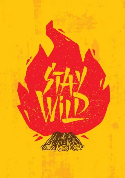 Vector illustration of Stay Wild Creative Adventure Motivation Quote. Camping Fire Outdoor Adventure Banner Design