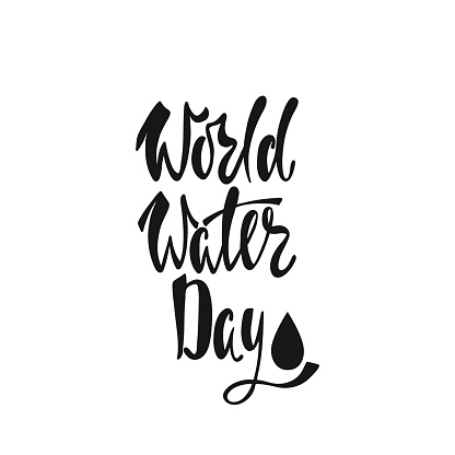World Water Day lettering phrase. Hand written inscription for poster or greeting card.