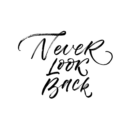 Never look back card. Ink illustration. Modern brush calligraphy. Isolated on white background.
