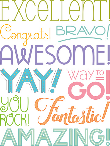 Encouraging words with different type treatments. Excellent, Congrats, bravo, awesome, yay, way to go, you rock, fantastic, amazing